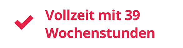 Vollzeit mit 39 Wochenstunden