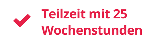 Teilzeit mit 25 Wochenstunden
