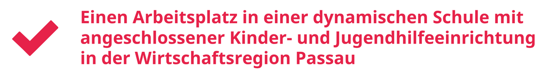 Einen Arbeitsplatz in einer dynamischen Schule mit angeschlossener Kinder- und Jugendhilfeeinrichtung in der Wirtschaftsregion Passau