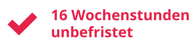 16 Wochenstunden unbefristet