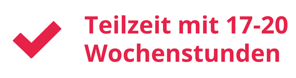 Teilzeit mit 17-20 Wochenstunden