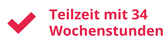 Teilzeit mit 34 Wochenstunden