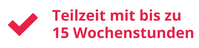 Teilzeit mit bis zu 15 Wochenstunden