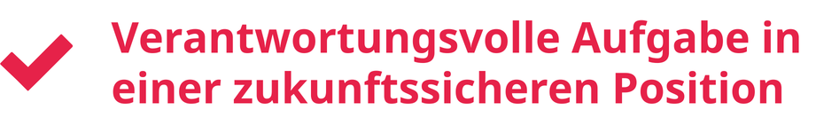 Verantwortungsvolle Aufgabe in einer zukunftssicheren Position